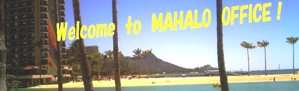Welcome to MAHALO　OFFICE！